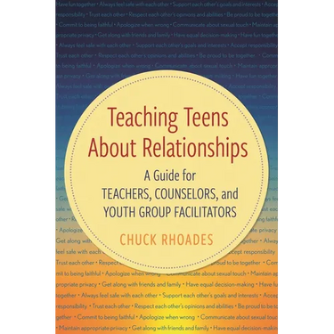 Teaching Teens about Relationships: A Guide for Teachers, Counselors, and Youth Group Facilitators