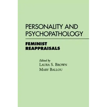 Personality and Psychopathology: Feminist Reappraisals