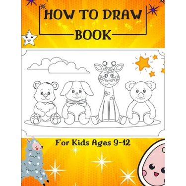 How to Draw Book For Kids Ages 9-12: Drawing Cute Animals / How to Draw Cute Animals / Draw Animals in the Cutest Style Ever!