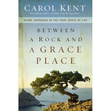 Between a Rock and a Grace Place: Divine Surprises in the Tight Spots of Life