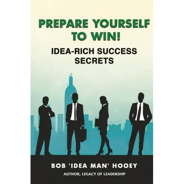 Prepare Yourself to Win! Idea-Rich Success Secrets