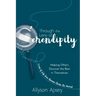 Through the Lens of Serendipity: Helping Others Discover the Best in Themselves (Even if Life has Shown Them Its Worst)