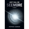 Just Call Me SEEMORE: A Memoir