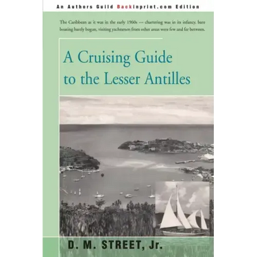 A Cruising Guide to the Lesser Antilles