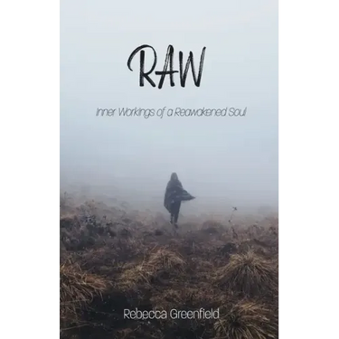 Raw: Inner Workings of a Reawakened Soul