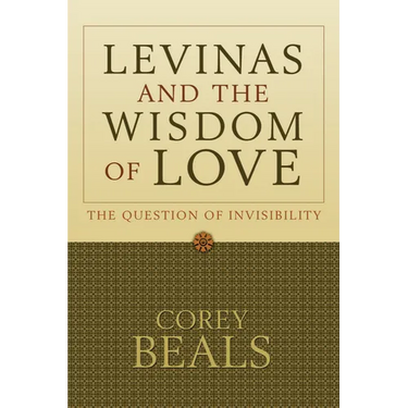 Levinas and the Wisdom of Love: The Question of Invisibility