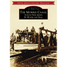 The Morris Canal: Across New Jersey by Water and Rail