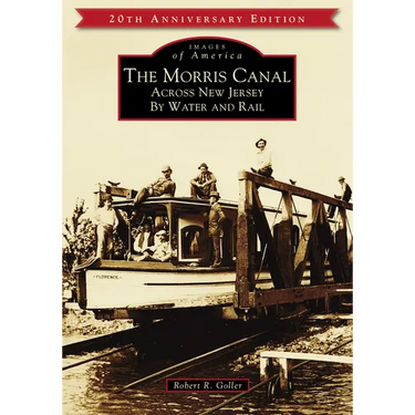 The Morris Canal: Across New Jersey by Water and Rail