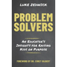 Problem Solvers: An Educators Insights for Raising Kids on Purpose