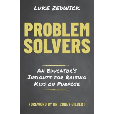 Problem Solvers: An Educators Insights for Raising Kids on Purpose