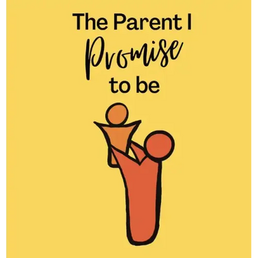 The Parent I Promise to be