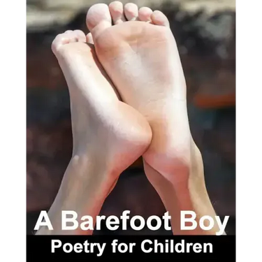 A Barefoot Boy: Poetry for Children