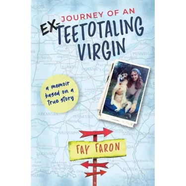 Journey of an EX-Teetotaling Virgin: a memoir based on a true story