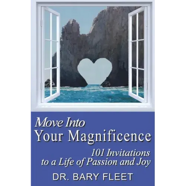 Move Into Your Magnificence: 101 Invitations to a Life of Passion and Joy