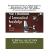 Pilots Handbook of Aeronautical Knowledge, FAA-H-8083-25B ( coplete version 2016 ) By: Federal Aviation Administration
