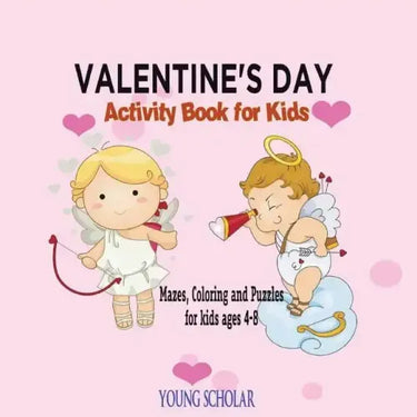 Valentine's Day Activity Book for Kids: Mazes, Coloring and Puzzles for Kids 4 - 8