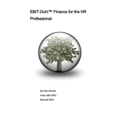 EBIT-Duh! Finance for the HR Professional