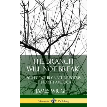 The Branch Will Not Break: 20th Century Nature Poems of North America (Hardcover)