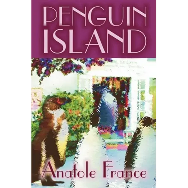 Penguin Island by Anatole France, Fiction, Classics