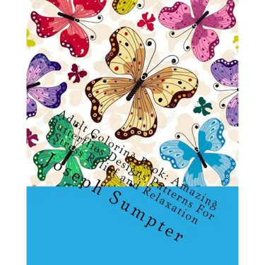 Adult Coloring Book: Amazing Butterflies Designs Patterns For Stress Relief and Relaxation