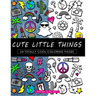 Cute Little Things Coloring Book: 24 Page Coloring Book