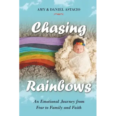 Chasing Rainbows: An Emotional Journey from Fear to Family and Faith