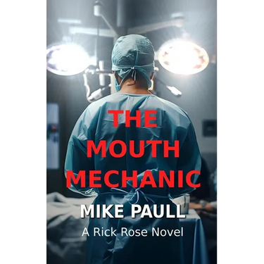 The Mouth Mechanic: A Rick Rose Novel