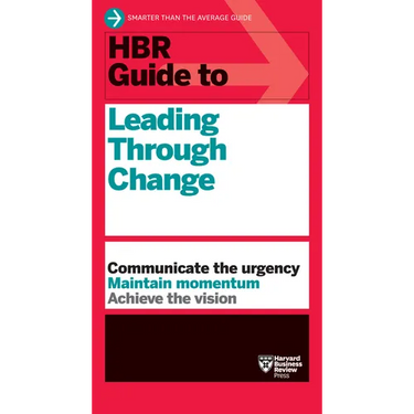 HBR Guide to Leading Through Change