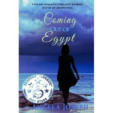 Coming Out Of Egypt: A young woman's turbulent journey out of an abusive past