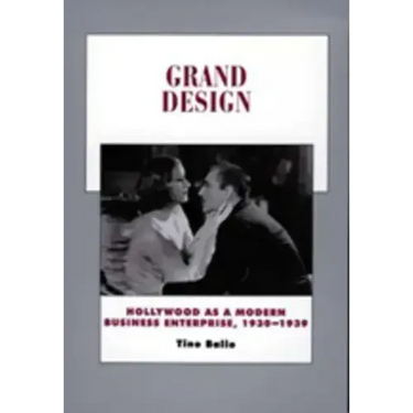 Grand Design: Hollywood as a Modern Business Enterprise, 1930-1939 Volume 5