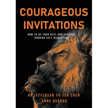 Courageous Invitations: How to be your best self and succeed through self-disruption