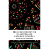 Religious Education in Australian Catholic Schools: Exploring the Landscape