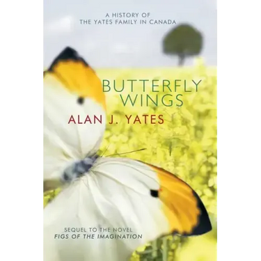 Butterfly Wings: A History of the Yates Family in Canada