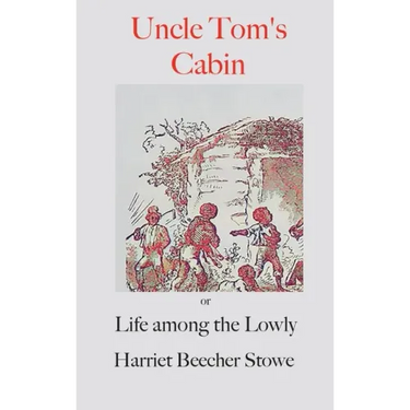 Uncle Tom's Cabin;: or, Life Among the Lowly