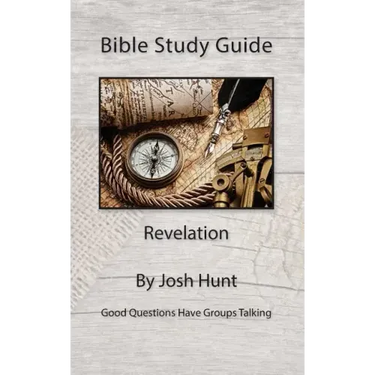Bible Study Guide -- Revelation: Good Questions Have Small Groups Talking