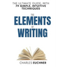 The Elements of Writing: The Only Writing Guide You Will Ever Need
