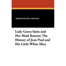 Lady Green Satin and Her Maid Rosette: The History of Jean Paul and His Little White Mice