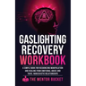 Gaslighting Recovery Workbook: A Simple Book for Recognizing Manipulation and Healing from Emotional Abuse and Toxic, Narcissistic Relationships