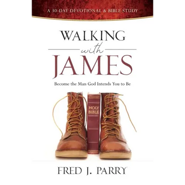 Walking with James: Becoming the Man God Intends You to Be