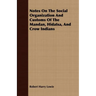 Notes On The Social Organization And Customs Of The Mandan, Hidatsa, And Crow Indians