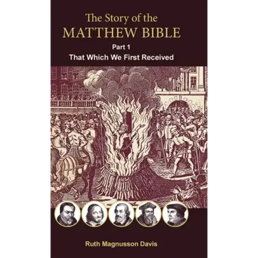 The Story of the Matthew Bible: Part 1, That Which We First Received