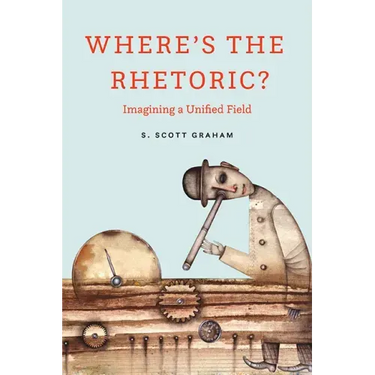Where's the Rhetoric?: Imagining a Unified Field