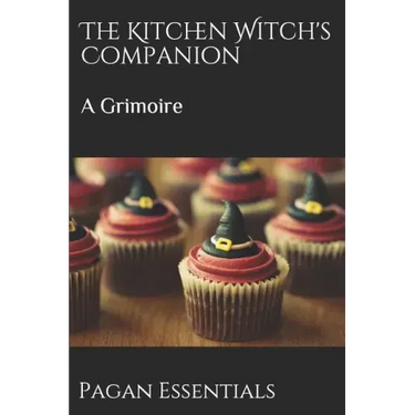 The Kitchen Witch's Companion: A Grimoire