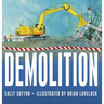Demolition: (A Rhyming Construction Book with Trucks, Cranes, Wrecking Balls, and Noisy Vehicles for Babies, Toddlers, Preschoolers, and Kids Ages 2-5