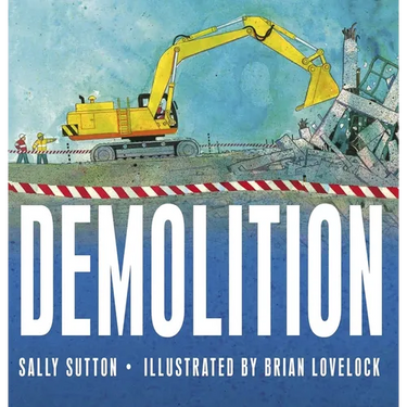 Demolition: (A Rhyming Construction Book with Trucks, Cranes, Wrecking Balls, and Noisy Vehicles for Babies, Toddlers, Preschoolers, and Kids Ages 2-5