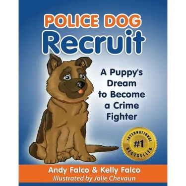 Police Dog Recruit: A Puppy's Dream to Become a Crime Fighter