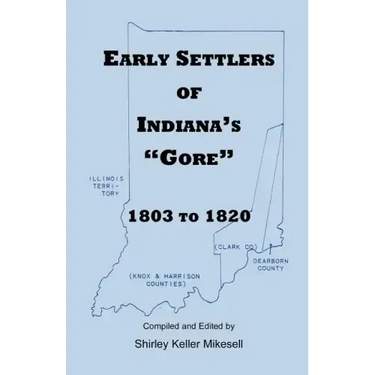 Early Settlers of Indiana's Gore, 1803-1820