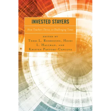 Invested Stayers: How Teachers Thrive in Challenging Times
