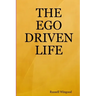 The Ego Driven Life