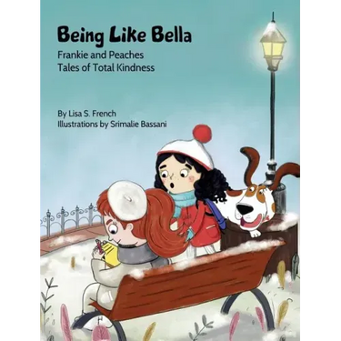 Being Like Bella: A children's book about empathy and compassion and the importance of accepting others for who they are.